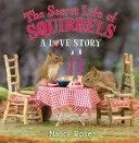 The Secret Life of Squirrels: A Love Story (Rose Nancy)(Pevná vazba)