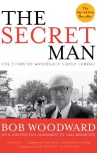 The Secret Man: The Story of Watergate's Deep Throat (Woodward Bob)(Paperback)