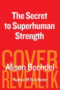 The Secret to Superhuman Strength (Bechdel Alison)(Pevná vazba)