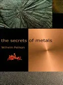 The Secrets of Metals (Pelikan Wilhelm)(Paperback)