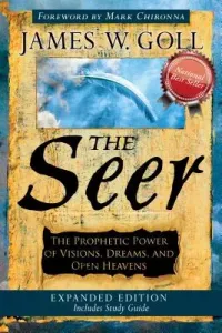 The Seer: The Prophetic Power of Visions, Dreams, and Open Heavens (Goll James W.)(Paperback)