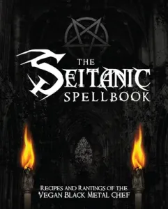 The Seitanic Spellbook: Recipes and Rantings of the Vegan Black Metal Chef (Manowitz Brian)(Pevná vazba)