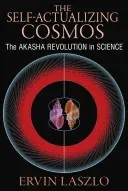 The Self-Actualizing Cosmos: The Akasha Revolution in Science and Human Consciousness (Laszlo Ervin)(Paperback)