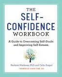 The Self Confidence Workbook: A Guide to Overcoming Self-Doubt and Improving Self-Esteem (Markway Barbara)(Paperback)