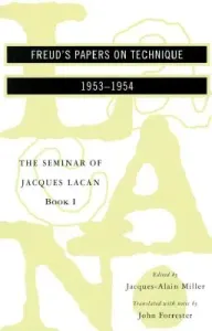 The Seminar of Jacques Lacan: Freud's Papers on Technique (Alain-Miller Jacques)(Paperback)