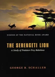 The Serengeti Lion: A Study of Predator-Prey Relations (Schaller George B.)(Paperback)
