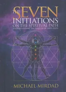 The Seven Initiations on the Spiritual Path: Understanding the Purpose of Life's Tests (Mirdad Michael)(Pevná vazba)