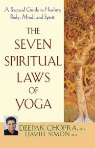 The Seven Spiritual Laws of Yoga: A Practical Guide to Healing Body, Mind, and Spirit (Chopra Deepak)(Paperback)