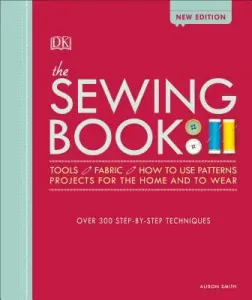 The Sewing Book: Over 300 Step-By-Step Techniques (Smith Alison)(Pevná vazba)