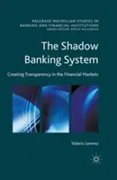 The Shadow Banking System: Creating Transparency in the Financial Markets (Lemma Valerio)(Paperback)