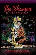 The Shaman and Ayahuasca: Journeys to Sacred Realms (Campos Don Jose)(Paperback)
