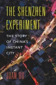 The Shenzhen Experiment: The Story of China's Instant City (Du Juan)(Pevná vazba)
