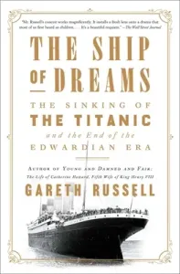 The Ship of Dreams: The Sinking of the Titanic and the End of the Edwardian Era (Russell Gareth)(Paperback)