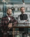 The Shopkeepers: Storefront Businesses and the Future of Retail (Klanten Robert)(Pevná vazba)