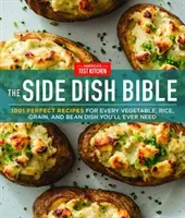 The Side Dish Bible: 1001 Perfect Recipes for Every Vegetable, Rice, Grain, and Bean Dish You Will Ever Need (America's Test Kitchen)(Pevná vazba)