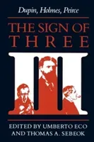 The Sign of Three: Dupin, Holmes, Peirce (Eco Umberto)(Paperback)