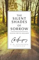 The Silent Shades of Sorrow: Healing for the Wounded (Spurgeon Charles Haddon)(Paperback)