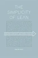 The Simplicity of Lean: Defeating Complexity, Delivering Excellence (Holt Philip)(Paperback)