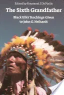The Sixth Grandfather: Black Elk's Teachings Given to John G. Neihardt (Demallie R.)(Paperback)