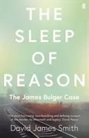 The Sleep of Reason: The James Bulger Case (Smith David James)(Paperback)