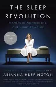 The Sleep Revolution: Transforming Your Life, One Night at a Time (Huffington Arianna)(Paperback)