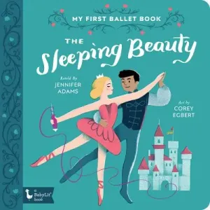 The Sleeping Beauty: My First Ballet Book (Adams Jennifer)(Board Books)