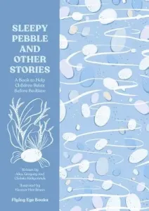 The Sleepy Pebble and Other Stories: Calming Tales to Read at Bedtime (Gregory Alice)(Pevná vazba)