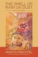 The Smell of Rain on Dust: Grief and Praise (Prechtel Martn)(Paperback)