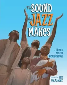 The Sound That Jazz Makes (Weatherford Carole Boston)(Paperback)
