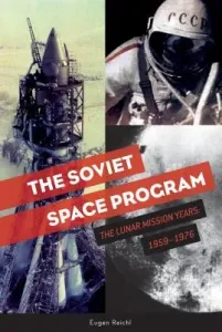 The Soviet Space Program: The Lunar Mission Years: 1959-1976 (Reichl Eugen)(Pevná vazba)