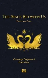 The Space Between Us: Poetry and Prose (Peppernell Courtney)(Paperback)