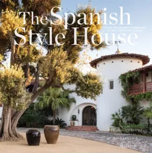 The Spanish Style House: From Enchanted Andalusia to the California Dream (Levick Melba)(Pevná vazba)