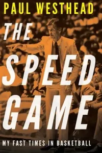 The Speed Game: My Fast Times in Basketball (Westhead Paul)(Pevná vazba)