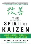 The Spirit of Kaizen: Creating Lasting Excellence One Small Step at a Time (Maurer Robert)(Pevná vazba)