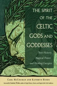 The Spirit of the Celtic Gods and Goddesses: Their History, Magical Power, and Healing Energies (McColman Carl)(Paperback)