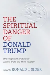 The Spiritual Danger of Donald Trump (Sider Ronald J.)(Paperback)