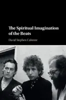 The Spiritual Imagination of the Beats (Calonne David Stephen)(Pevná vazba)
