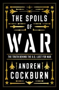 The Spoils of War: Power, Profit and the American War Machine (Cockburn Andrew)(Pevná vazba)