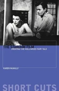 The Stardom Film: Creating the Hollywood Fairy Tale (McNally Karen)(Paperback)