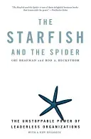 The Starfish and the Spider: The Unstoppable Power of Leaderless Organizations (Brafman Ori)(Paperback)