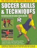 The Step-By-Step Training Manual of Soccer Skills & Techniques (Anness Publishing)(Paperback)