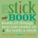 The Stick Book: Loads of Things You Can Make or Do with a Stick (Danks Fiona)(Paperback)