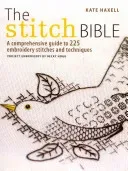 The Stitch Bible: A Comprehensive Guide to 225 Embroidery Stitches and Techniques (Haxell Kate)(Paperback)