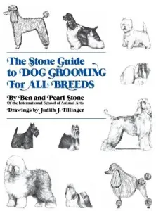 The Stone Guide to Dog Grooming for All Breeds (Stone Ben)(Pevná vazba)