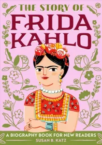 The Story of Frida Kahlo: A Biography Book for New Readers (Katz Susan B.)(Paperback)