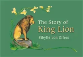 The Story of King Lion (Von Olfers Sibylle)(Pevná vazba)
