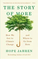 The Story of More: How We Got to Climate Change and Where to Go from Here (Jahren Hope)(Paperback)