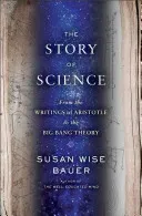 The Story of Western Science: From the Writings of Aristotle to the Big Bang Theory (Bauer Susan Wise)(Pevná vazba)