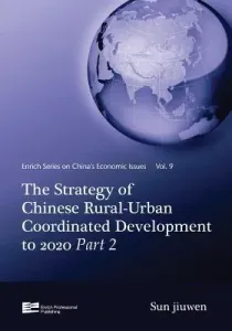 The Strategy of Chinese Rural-Urban Coordinated Development to 2020 Part 2 (Jiuwen Sun)(Pevná vazba)