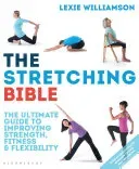 The Stretching Bible: The Ultimate Guide to Improving Fitness and Flexibility (Williamson Lexie)(Paperback)